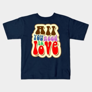 All you need is Love Kids T-Shirt